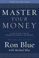 Master Your Money: A Step-By-Step Plan for Experiencing Financial Contentment