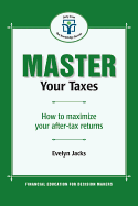 Master Your Taxes: How to Maximize Your After Tax Returns - Jacks, Evelyn