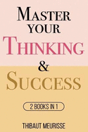 Master Your Thinking & Success: 2 books in 1