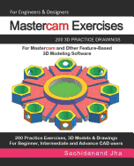 Mastercam Exercises: 200 3D Practice Drawings For Mastercam and Other Feature-Based 3D Modeling Software