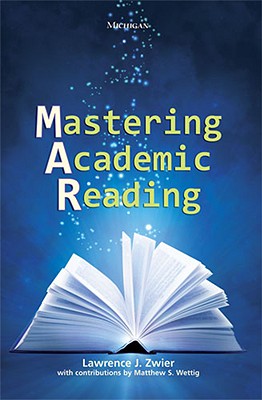 Mastering Academic Reading - Zwier, Lawrence, and Weltig, Matthew S (Contributions by)