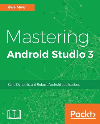 Mastering Android Studio 3 - Mew, Kyle