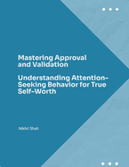 Mastering Approval and Validation: Understanding Attention-Seeking Behavior for True Self-Worth