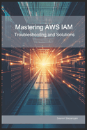 Mastering AWS IAM: Troubleshooting and Solutions