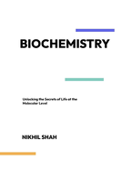 Mastering Biochemistry: Unlocking the Secrets of Life at the Molecular Level