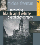 Mastering Black and White Digital Photography