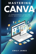 Mastering Canva: A Comprehensive Guide for Social Media Content Creation