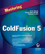 Mastering ColdFusion 5 - Danesh, Arman, and Motlagh, Kristin Aileen, and Camden, Raymond