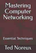 Mastering Computer Networking: Essential Techniques