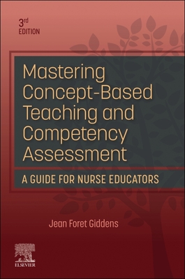 Mastering Concept-Based Teaching and Competency Assessment - Giddens, Jean Foret, PhD, RN, Faan