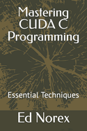 Mastering CUDA C Programming: Essential Techniques