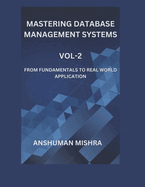 Mastering database management systems Vol-2: From fundamentals to real world application