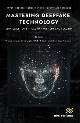 Mastering Deepfake Technology: Strategies for Ethical Management and Security - Taneja, Sanjay (Editor), and Gupta, Swati (Editor), and Kukreti, Mohit (Editor)