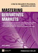 Mastering Derivatives Markets: A Step-by-Step Guide to the Products, Applications and Risks