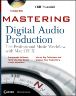 Mastering Digital Audio Production: The Professional Music Workflow with Mac OS X - Truesdell, Cliff