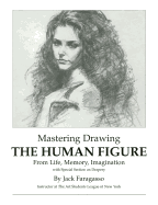 Mastering Drawing the Human Figure from Life, Memory, Imagination