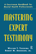 Mastering Expert Testimony: A Courtroom Handbook for Mental Health Professionals