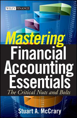 Mastering Financial Accounting Essentials: The Critical Nuts and Bolts - McCrary, Stuart A.