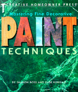 Mastering Fine Decorative Paint Techniques - Kinkead, Elise C, and Ross, Sharon, Ms., and Robitiz, Kathie (Editor)