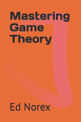 Mastering Game Theory - Norex, Ed