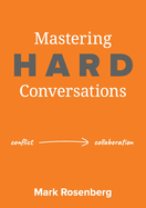 Mastering Hard Conversations: Turning conflict into collaboration