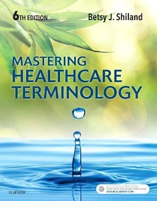Mastering Healthcare Terminology - Shiland