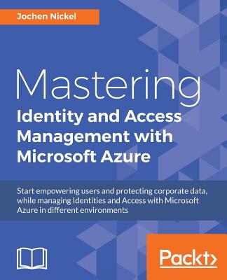 Mastering Identity and Access Management with Microsoft Azure - Nickel, Jochen