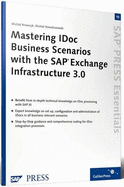Mastering IDoc Business Scenarios with SAP XI: Advance your ability to leverage IDocs in all possible scenarios