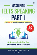 Mastering IELTS Speaking Part 1: The 5W1H IELTS Speaking Blueprint: A Strategic Guide for Students and Trainers