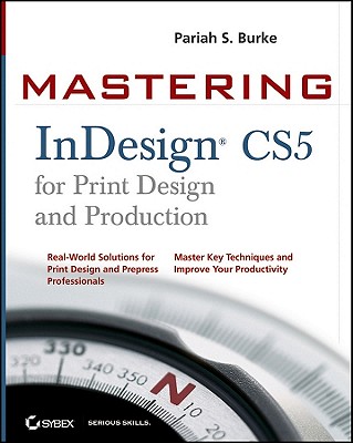 Mastering InDesign CS5 for Print Design and Production - Burke, Pariah S
