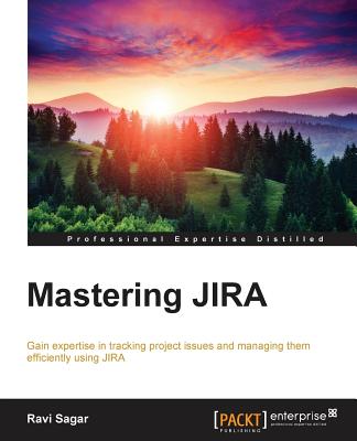 Mastering JIRA - Sagar, Ravi