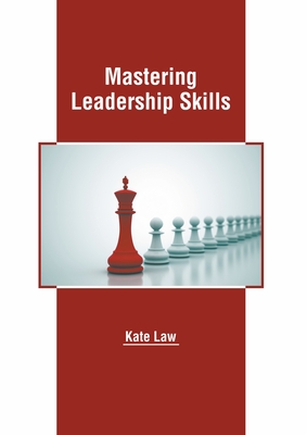 Mastering Leadership Skills - Law, Kate (Editor)