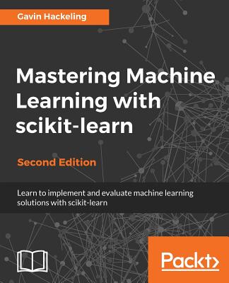 Mastering Machine Learning with scikit-learn - - Hackeling, Gavin