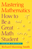 Mastering Mathematics: How to Be a Great Math Student - Smith, Richard Manning