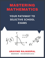 Mastering Mathematics: Pathway to Success in Selective School Exams: 7 Practice Tests