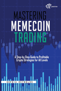 Mastering Memecoin Trading: A Step-by-Step Guide to Profitable Crypto Strategies for All Levels