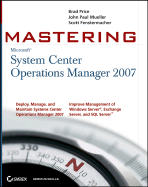 Mastering Microsoft System Center Operations Manager - Price, Brad, and Mueller, John Paul, CNE, and Fenstermacher, Scott