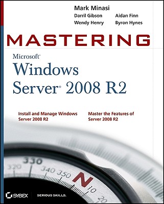 Mastering Microsoft Windows Server 2008 R2 - Minasi, Mark, and Gibson, Darril, and Finn, Aidan