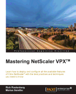 Mastering NetScaler VPX(TM): Learn how to deploy and configure all the available Citrix NetScaler features with the best practices and techniques you need to know