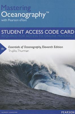 Mastering Oceanography with Pearson Etext -- Standalone Access Card -- For Essentials of Oceanography - Trujillo, Alan P, and Thurman, Harold V