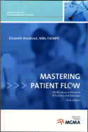 Mastering Patient Flow: More Ideas to Increase Efficiency and Earnings - Woodcock, Elizabeth W, MBA