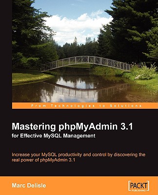 Mastering phpMyAdmin 3.1 for Effective MySQL Management - Delisle, Marc