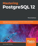 Mastering PostgreSQL 12-Third Edition