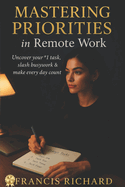 Mastering Priorities in remote work: Uncover your #1 task, slash busywork & make every day count.