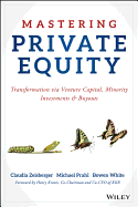 Mastering Private Equity: Transformation via Venture Capital, Minority Investments & Buyouts