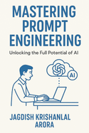 Mastering Prompt Engineering: Unlocking the Full Potential of AI