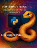 Mastering Python: Smart python coding for developers