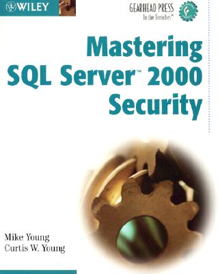 Mastering SQL Server 2000 Security - Young, Mike, and Young, Curtis W