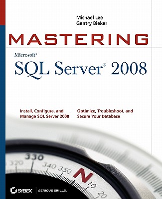 Mastering SQL Server 2008 - Lee, Michael, and Bieker, Gentry