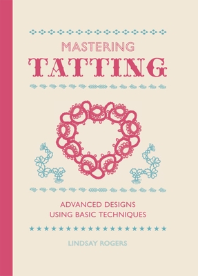 Mastering Tatting - Rogers, L